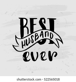 Hand drawn calligraphy lettering inspirational quotes Best husband ever