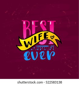 Hand drawn calligraphy lettering inspirational quotes Best wife ever