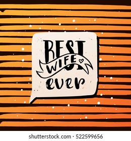 Hand drawn calligraphy lettering inspirational quotes Best wife ever