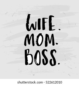 Hand drawn calligraphy lettering inspirational quotes Wife. Mom. Boss