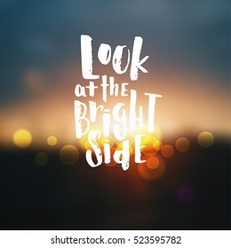 Hand drawn calligraphy lettering inspirational quotes look at the bright side
