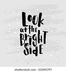 Hand drawn calligraphy lettering inspirational quotes look at the bright side