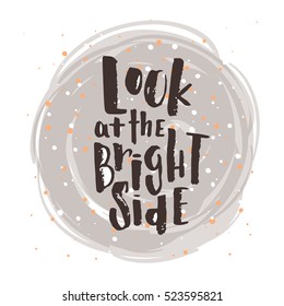 Hand drawn calligraphy lettering inspirational quotes look at the bright side