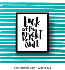 Hand drawn calligraphy lettering inspirational quotes look at the bright side