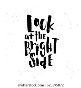 Hand Drawn Calligraphy Lettering Inspirational Quotes Look At The Bright Side