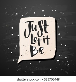 Hand drawn calligraphy lettering inspirational quotes just let it be 