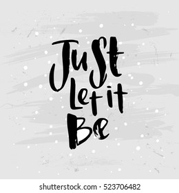 Hand drawn calligraphy lettering inspirational quotes just let it be 