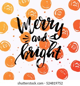Hand drawn calligraphy lettering inspirational quotes  merry and bright  