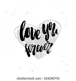 Hand drawn calligraphy lettering   love you forever. valentine`s card 