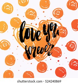 Hand drawn calligraphy lettering   love you forever. valentine`s card 