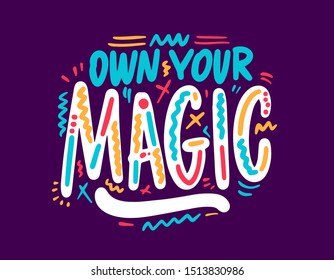 Hand drawn calligraphy lettering own your magic, graphic for card, t-shirt, brochure, flayer, prints, posters or photography overlay. Vector illustration stock vector
