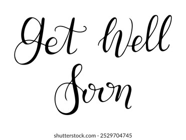Hand drawn calligraphy lettering with text Get well soon. Card template for recovery banner, postcard. Black vector lettering isolated on white background