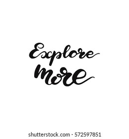Hand drawn calligraphy phrase "Explore more". Vector illustration.