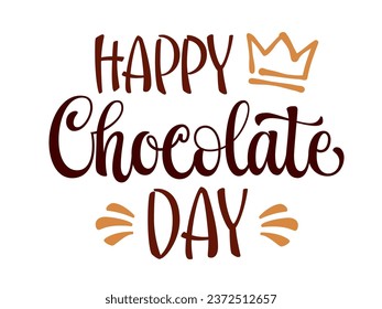 Hand drawn calligraphy style lettering design element, Happy chocolate day. Sweets and chocolate theme vector design on dark chocolate background. Isolated typography illustration for any purposes