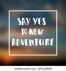 Hand drawn calligraphy. Template post card. concept handwritten motivation " say yes to new adventure"