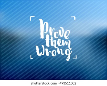 Hand drawn calligraphy. Template post card. concept handwritten motivation " prove them wrong "