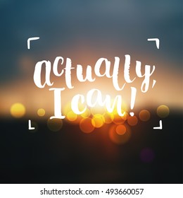 Hand drawn calligraphy. Template post card. concept handwritten motivation " actually i can "