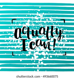 Hand drawn calligraphy. Template post card. concept handwritten motivation " actually i can "