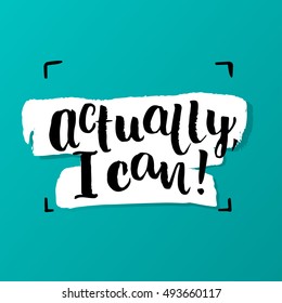 Hand drawn calligraphy. Template post card. concept handwritten motivation " actually i can "