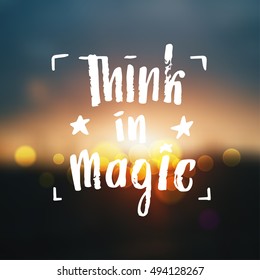 Hand drawn calligraphy. Template post card. concept handwritten motivation " think in magic "
