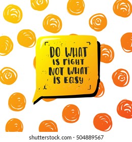 Hand drawn calligraphy. Template post card. concept handwritten motivation "do what is right not what is easy"