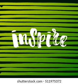 Hand drawn calligraphy. Template post card. concept handwritten motivation " inspire" 