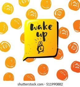 Hand drawn calligraphy. Template post card. concept handwritten motivation " wake up" 