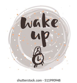 Hand drawn calligraphy. Template post card. concept handwritten motivation " wake up" 