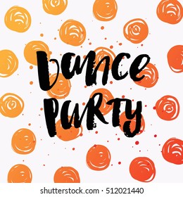 Hand drawn calligraphy. Template post card. concept handwritten   'dance party  '   