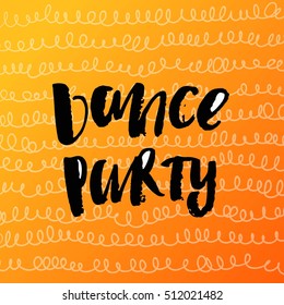 Hand drawn calligraphy. Template post card. concept handwritten   'dance party  '   