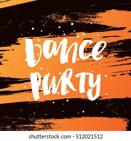 Hand drawn calligraphy. Template post card. concept handwritten   'dance party  '   