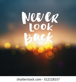 Hand drawn calligraphy. Template post card. concept handwritten motivation " never look back" 