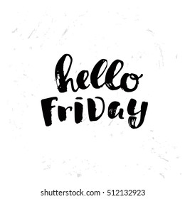 Hand drawn calligraphy. Template post card. concept handwritten motivation " hello friday" 