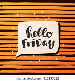 Hand drawn calligraphy. Template post card. concept handwritten motivation " hello friday" 