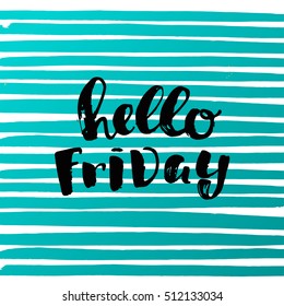 Hand drawn calligraphy. Template post card. concept handwritten motivation " hello friday" 