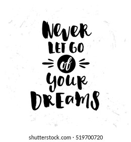 Hand drawn calligraphy. Template post card. concept handwritten motivation " never let go of your dreams"