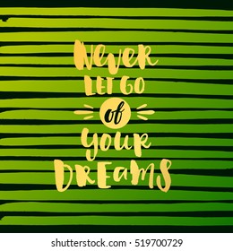 Hand drawn calligraphy. Template post card. concept handwritten motivation " never let go of your dreams"