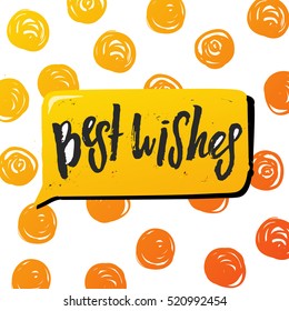 Hand drawn calligraphy. Template post card. concept handwritten motivation " best wishes "