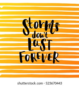 Hand drawn calligraphy. Template post card. concept handwritten motivation  storms don't last forever