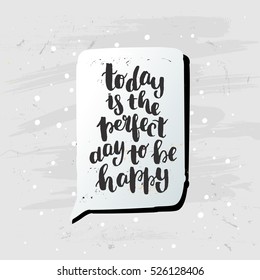 Hand drawn calligraphy. Template post card. concept handwritten motivation Today is the perfect day to be happy 