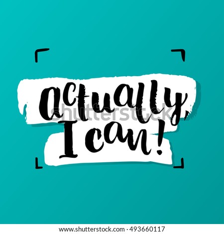 Hand drawn calligraphy. Template post card. concept handwritten motivation " actually i can "