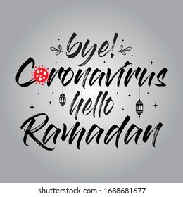 Hand drawn calligraphy and text bye Corona virus hello Ramadan