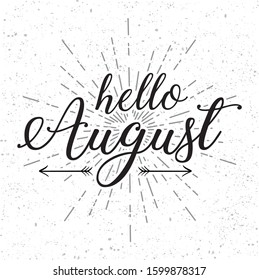 Hand drawn  calligraphy and text Hello August. Design for holiday greeting card and invitation of seasonal spring holiday.