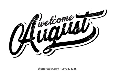 Hand drawn  calligraphy and text Welcome August . Design for holiday greeting card and invitation of seasonal spring holiday.