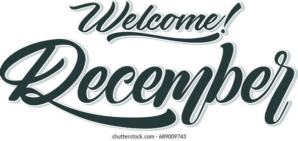 Hand drawn  calligraphy and text Welcome December