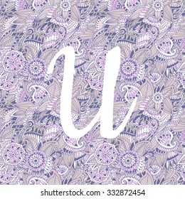 Hand drawn capital letter''U". Floral monogram style doodle. The original design . Perfect for backgrounds of posters, invitations, cards