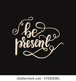 Hand drawn card design element with lettering "Be present". Vector illustration.