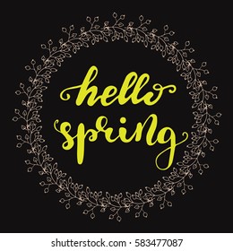 Hand drawn card design element with lettering "Hello spring" and floral wreath. Vector illustration on black background.