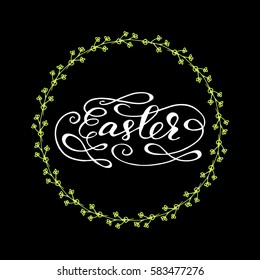Hand drawn card design element with lettering "Easter" and floral wreath. Vector illustration on black background.