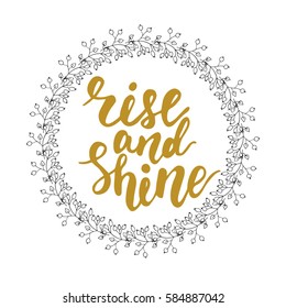 Hand drawn card design with lettering "Rise and Shine" and floral wreath. Vector illustration.